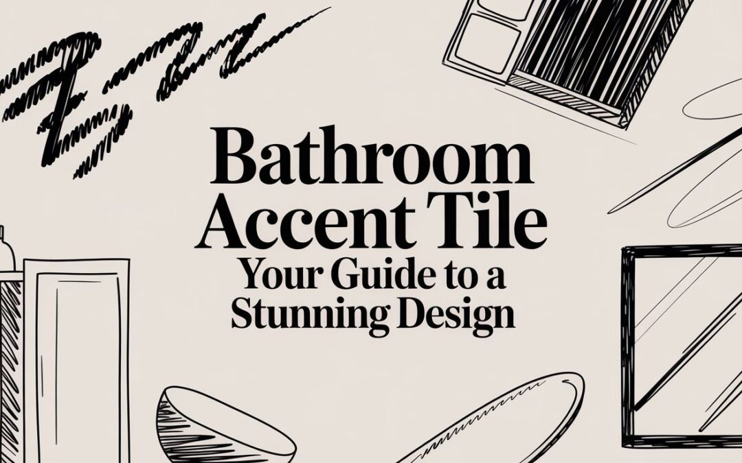 Bathroom Accent Tile Your Guide to a Stunning Design