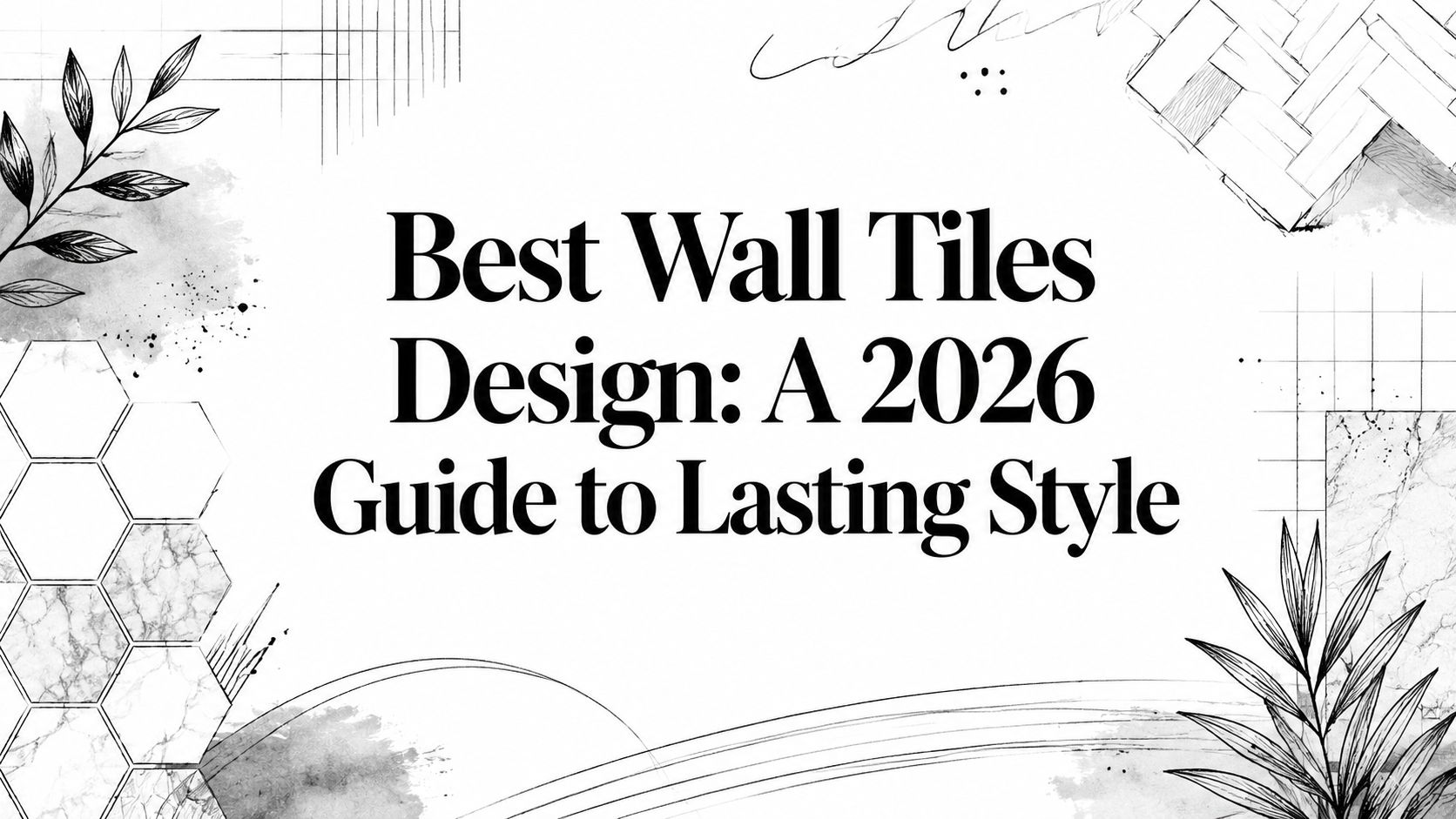 Best Wall Tiles Design: A 2026 Guide to Lasting Style