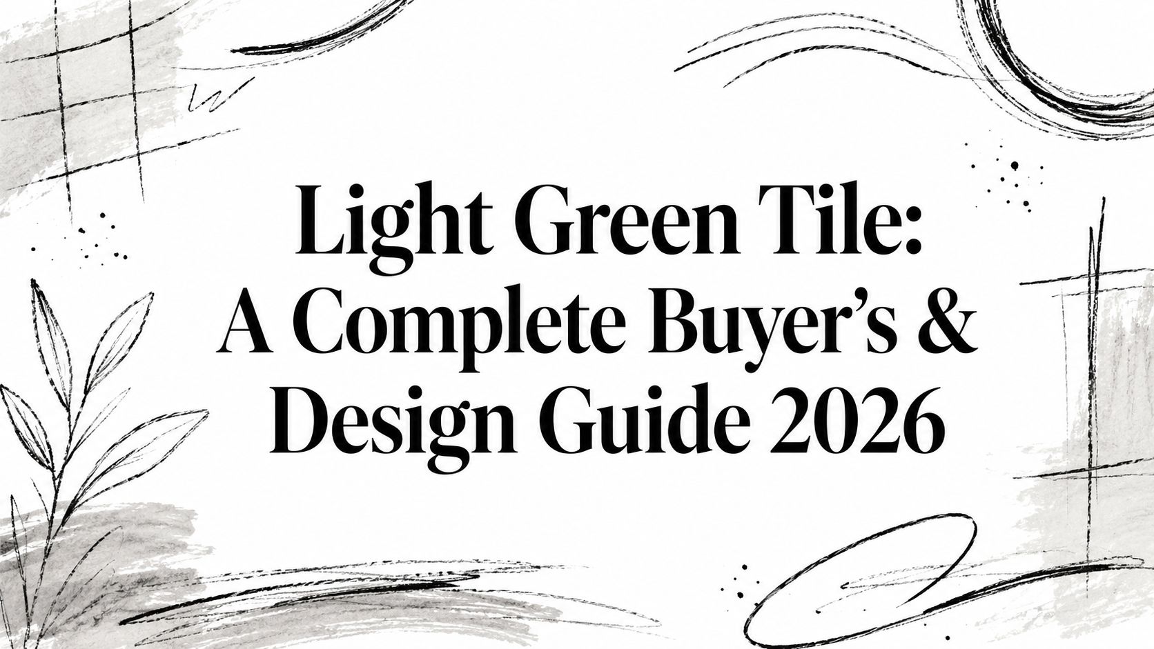 Light Green Tile: A Complete Buyer’s & Design Guide 2026
