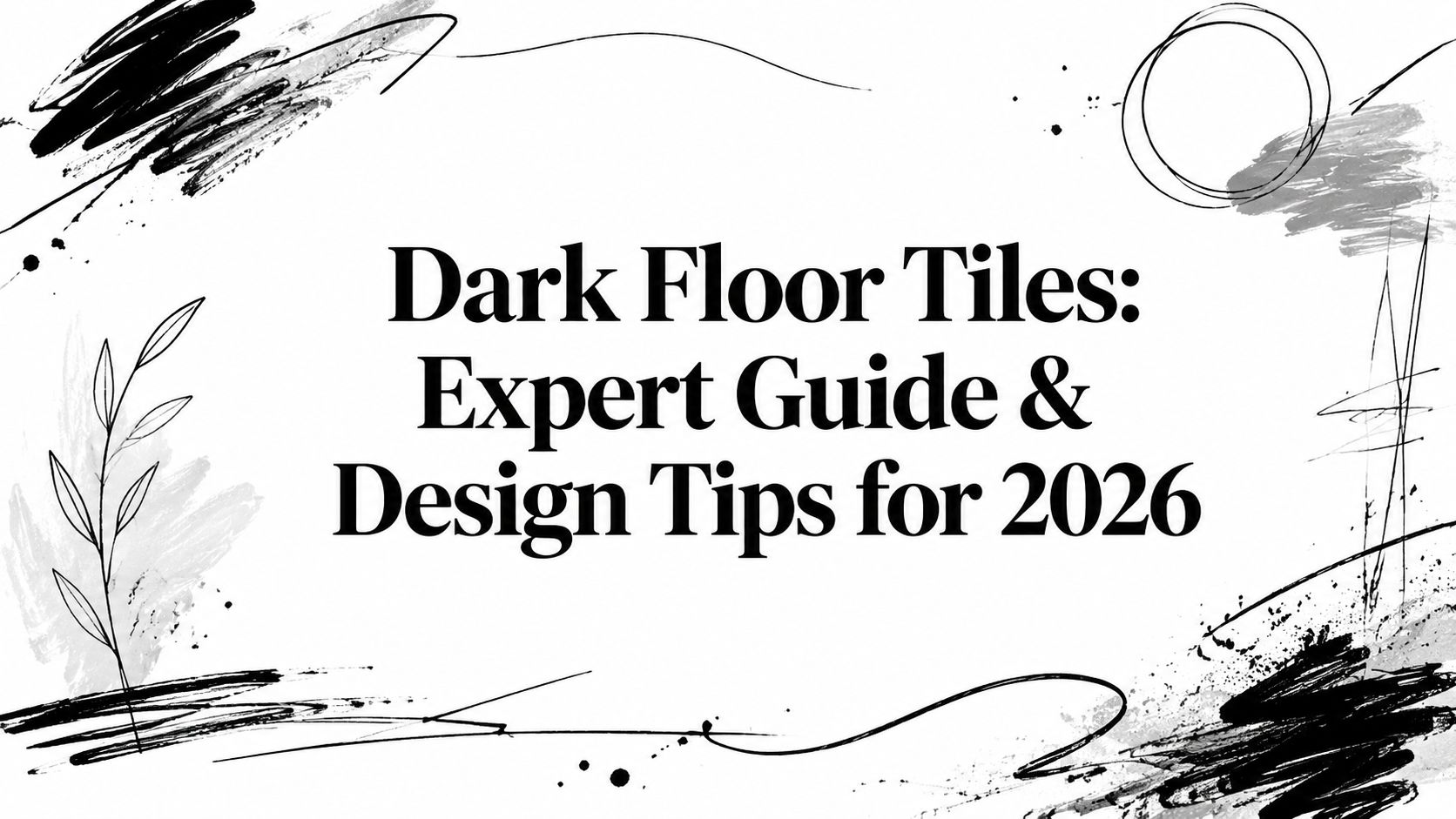 Dark Floor Tiles: Expert Guide & Design Tips for 2026